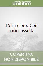 L'oca d'oro. Con audiocassetta libro