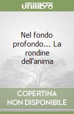 Nel fondo profondo... La rondine dell'anima libro