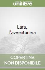 Lara, l'avventuriera libro