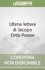 Ultime lettere di Jacopo Ortis-Poesie libro