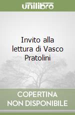 Invito alla lettura di Vasco Pratolini libro