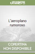 L'aeroplano rumoroso