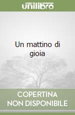 Un mattino di gioia libro