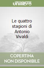 Le quattro stagioni di Antonio Vivaldi