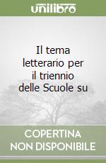 Il tema letterario per il triennio delle Scuole su libro