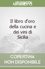 Il libro d'oro della cucina e dei vini di Sicilia