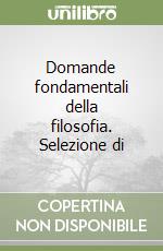 Domande fondamentali della filosofia. Selezione di libro