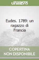 Eudes. 1789: un ragazzo di Francia libro