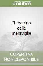 Il teatrino delle meraviglie libro