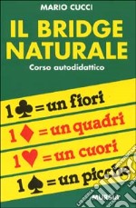 Il bridge naturale. Corso autodidattico libro