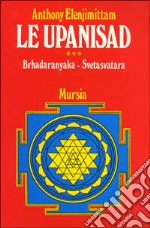 Le upanishad. Vol. 3: Brhadaranyaka. Svetasvatara libro