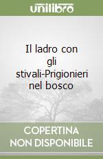 Il ladro con gli stivali-Prigionieri nel bosco libro