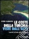 Le coste della Turchia viste dall'alto. I porti, le baie, gli ancoraggi libro di Kleinoth Peter