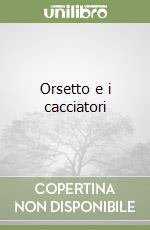 Orsetto e i cacciatori libro