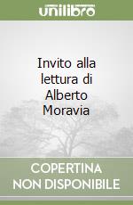 Invito alla lettura di Alberto Moravia libro