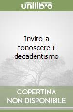 Invito a conoscere il decadentismo libro