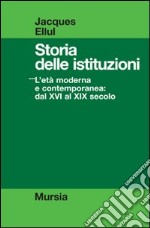 Storia delle istituzioni. Vol. 3: L'Età moderna e contemporanea dal XVI al XIX secolo libro