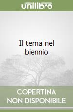Il tema nel biennio