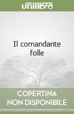 Il comandante folle libro