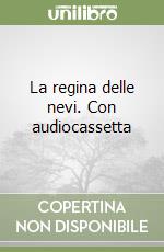 La regina delle nevi. Con audiocassetta libro