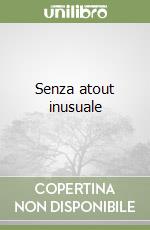 Senza atout inusuale