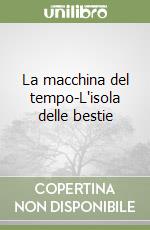 La macchina del tempo-L'isola delle bestie libro