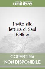 Invito alla lettura di Saul Bellow