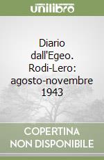 Diario dall'Egeo. Rodi-Lero: agosto-novembre 1943 libro