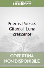 Poems-Poesie. Gitanjali-Luna crescente libro