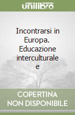 Incontrarsi in Europa. Educazione interculturale e libro