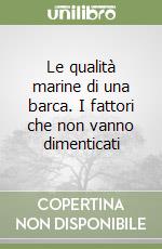 Le qualità marine di una barca. I fattori che non vanno dimenticati