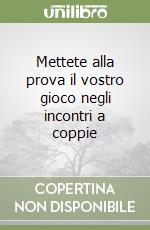 Mettete alla prova il vostro gioco negli incontri a coppie libro