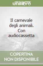 Il carnevale degli animali. Con audiocassetta libro