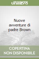 Nuove avventure di padre Brown libro