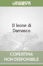 Il leone di Damasco libro