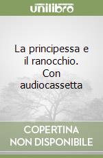 La principessa e il ranocchio. Con audiocassetta libro