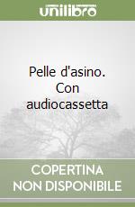 Pelle d'asino. Con audiocassetta libro