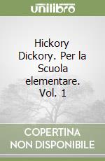 Hickory Dickory. Per la Scuola elementare. Vol. 1
