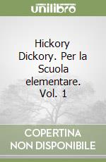 Hickory Dickory. Per la Scuola elementare. Vol. 1 libro