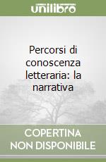 Percorsi di conoscenza letteraria: la narrativa libro