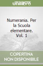 Numerania. Per la Scuola elementare. Vol. 1 libro