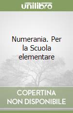 Numerania. Per la Scuola elementare libro