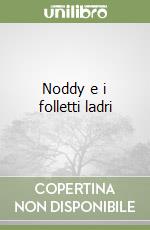 Noddy e i folletti ladri libro