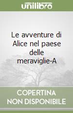 Le avventure di Alice nel paese delle meraviglie-A libro