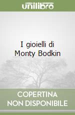 I gioielli di Monty Bodkin libro