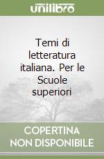 Temi di letteratura italiana. Per le Scuole superiori libro