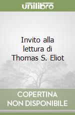 Invito alla lettura di Thomas S. Eliot