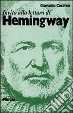 Invito alla lettura di Ernest Hemingway libro