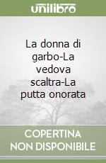 La donna di garbo-La vedova scaltra-La putta onorata libro