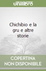 Chichibio e la gru e altre storie libro